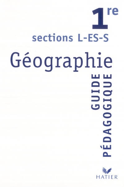 Géographie 1re L-ES-S : guide pédagogique
