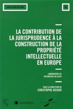 La contribution de la jurisprudence à la construction de la propriété intellectuelle en Europe