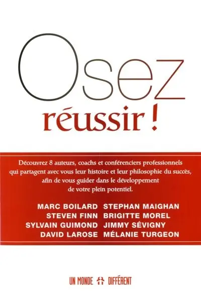 Osez réussir ! : découvrez 8 auteurs, coachs et conférenciers professionnels qui partagent avec vous leur histoire et leur philosophie du succès, afin de vous guider dans le développement de votre plein potentiel.