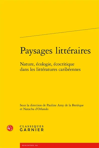 Paysages littéraires : nature, écologie, écocritique dans les littératures caribéennes