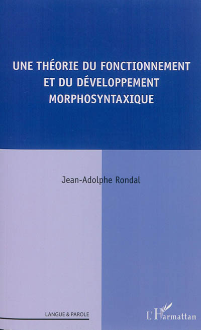 Une théorie du fonctionnement et du développement morphosyntaxique