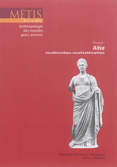 Mètis, nouvelle série, n° 13. Aitia : causalité juridique, causalité philosophique