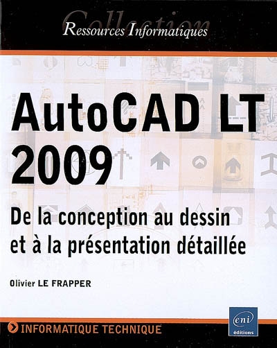 AutoCAD LT 2009 : de la conception au dessin et à la présentation détaillée