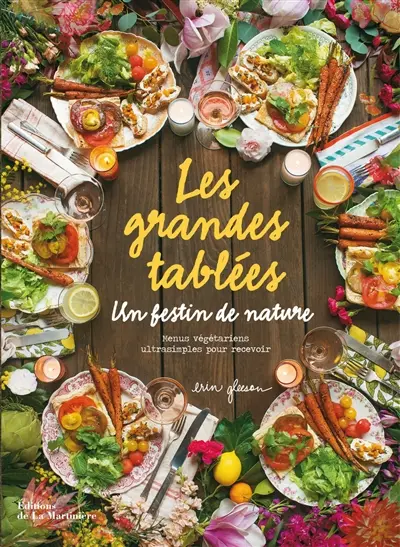 Les grandes tablées : un festin de nature : menus végétariens ultrasimples pour recevoir