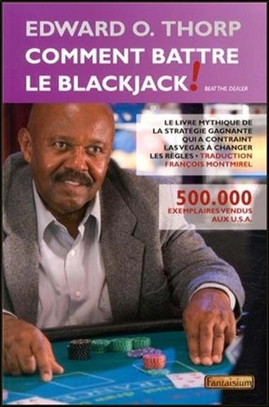Comment battre le blackjack : le livre mythique de la stratégie gagnante