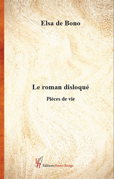 Le roman disloqué : Pièces de vie