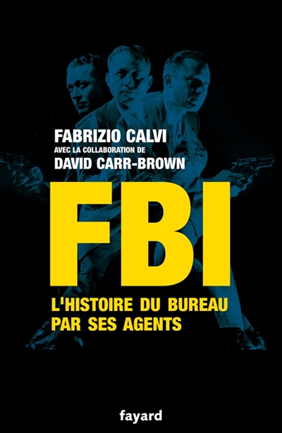 FBI : l'histoire du Bureau par ses agents