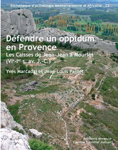 Défendre un oppidum en Provence : les Caisses de Jean-Jean à Mouriès (VIe-Ier siècle av. J.-C.)