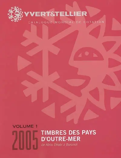 Catalogue Yvert et Tellier de timbres-poste : Outre-mer. Vol. 1. Aden à Burundi