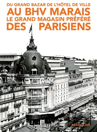 Du grand bazar de l'hôtel de ville au BHV Marais, le grand magasin préféré des Parisiens