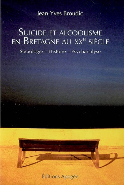 Suicide et alcoolisme en Bretagne au XXe siècle : sociologie, histoire, psychanalyse