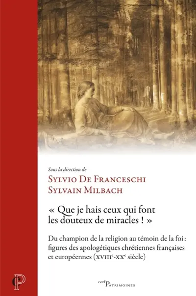 L'apologétique catholique entre rationalisme et fidéisme : le délicat exercice d'équilibre du magistère romain (XIXe-XXe siècles) L'apologétique catholique entre rationalisme et fidéisme : le délicat exercice d'équilibre du magistère romain (XIXe-XXe siècles)