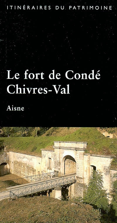 Le fort de Condé à Chivres-Val