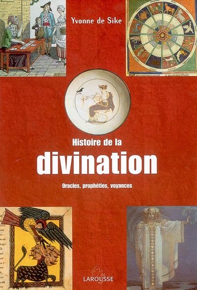 Histoire de la divination : oracles, prophéties, voyances