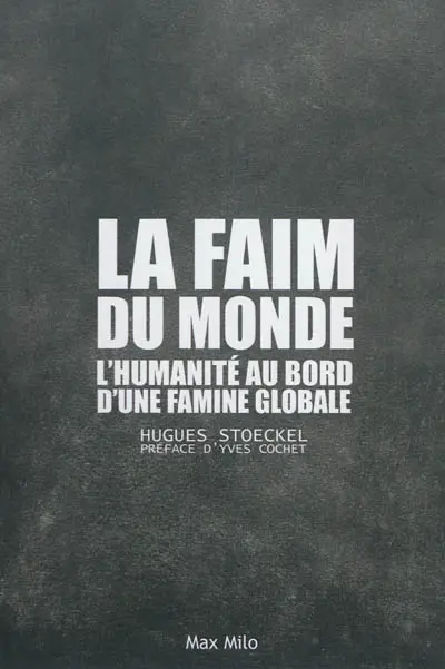 La faim du monde : l'humanité au bord d'une famine globale