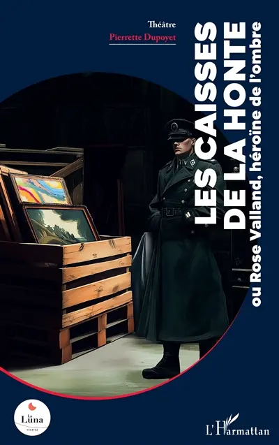Les caisses de la honte ou Rose Valland, héroïne de l'ombre : théâtre