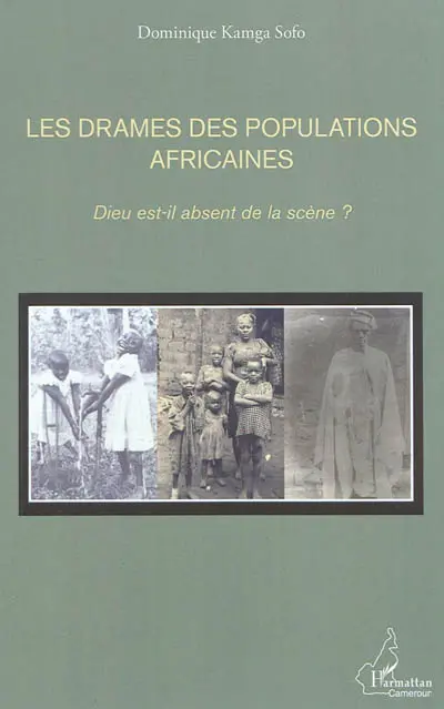 Les drames des populations africaines : Dieu est-il absent de la scène ?