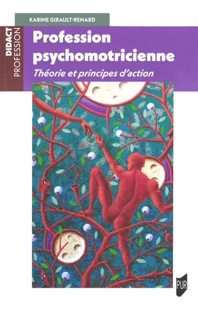 Profession psychomotricienne : théorie et principes d'actions Profession psychomotricienne : théorie et principes d'actions