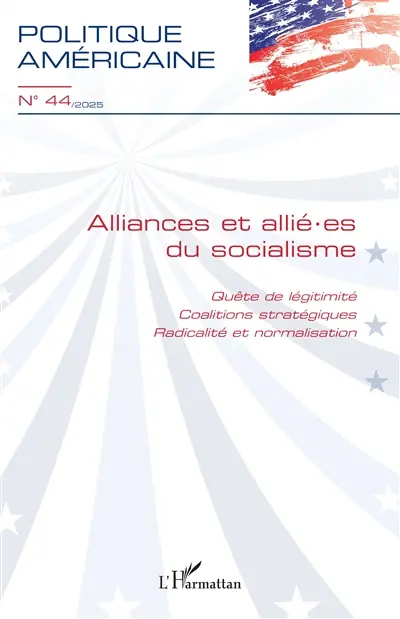 Politique américaine, n° 44. Alliances et allié.es du socialisme : quête de légitimité, coalitions stratégiques, radicalité et normalisation