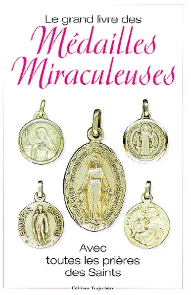 Le grand livre des médailles miraculeuses