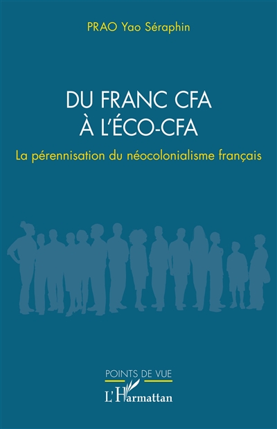 Du franc CFA à l'éco-CFA : la pérennisation du néocolonialisme français