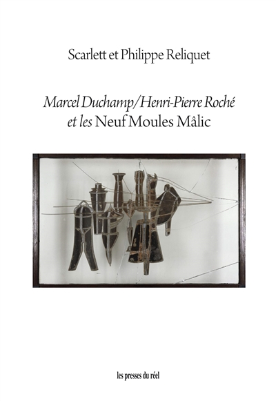 Marcel Duchamp-Henri-Pierre Roché et les Neuf moules Mâlic