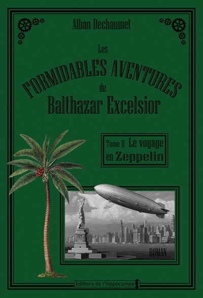 Les formidables aventures de Balthazar Excelsior. Vol. 2. Le voyage en zeppelin
