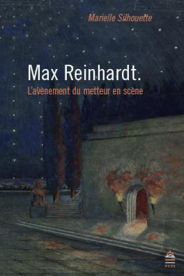 Max Reinhardt : l'avènement du metteur en scène
