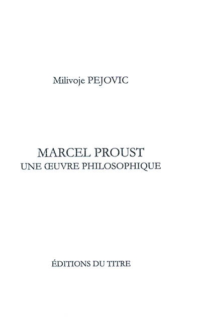 Marcel Proust, une oeuvre philosophique