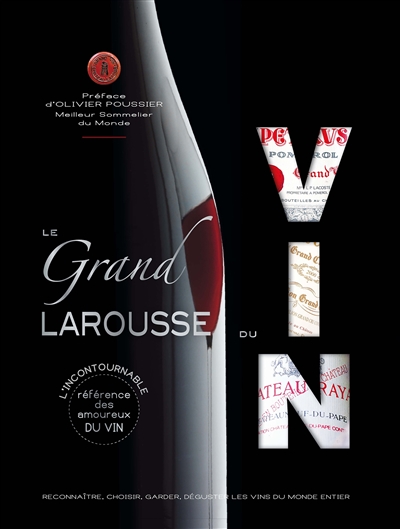 Le grand Larousse du vin : reconnaître, choisir, garder, déguster les vins du monde entier