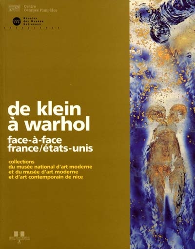 De Klein à Warhol, face-à-face France Etats-Unis : exposition, Musée d'art moderne et d'art contemporain, Nice, 14 nov. 1997-16 mars 1998