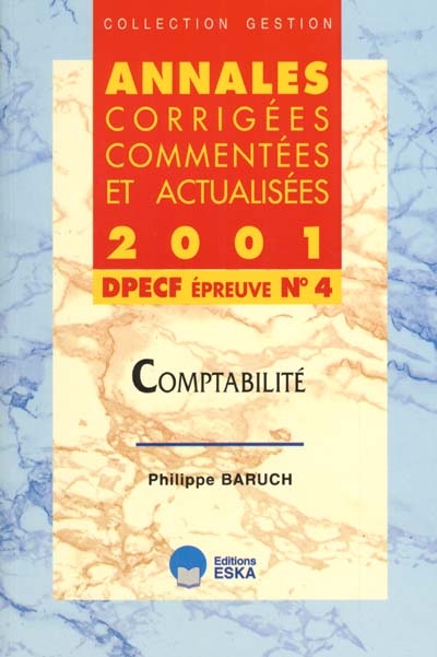 Annales corrigées, commentées et actualisées 2001 : DPECF épreuve n°4 comptabilité