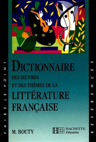 Dictionnaire des oeuvres et des thèmes de la littérature française