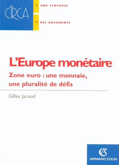 L'Europe monétaire : zone euro : une monnaie, une pluralité de défis