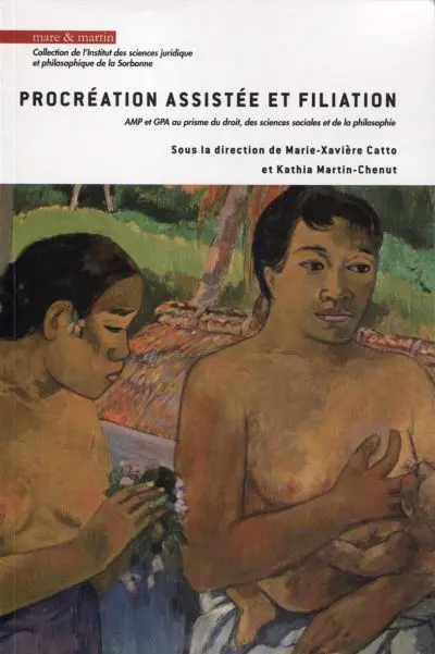 Procréation assistée et filiation : AMP et GPA au prisme du droit, des sciences sociales et de la philosophie