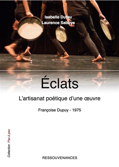 Eclats : l'artisanat poétique d'une oeuvre : Françoise Dupuy, 1975