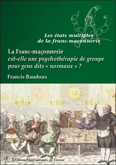 La franc-maçonnerie est-elle une psychothérapie de groupe pour gens dits normaux ?