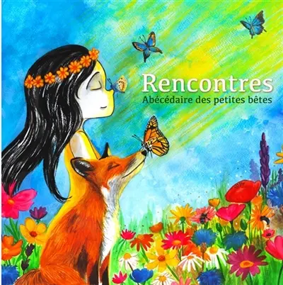 Rencontres - Abécédaire des petites bêtes : Rencontres - Abécédaire Vol. 3