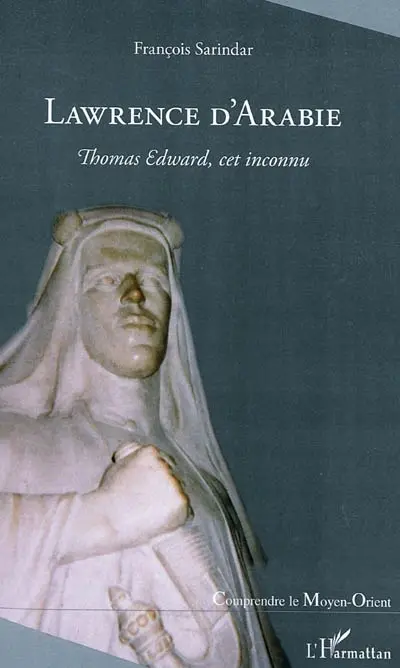 Lawrence d'Arabie : Thomas Edward, cet inconnu