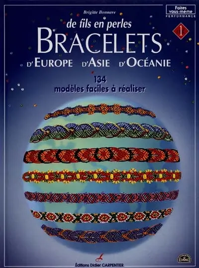 De fils en perles. Vol. 1. Bracelets d'Europe, d'Asie et d'Océanie : 134 modèles faciles à réaliser