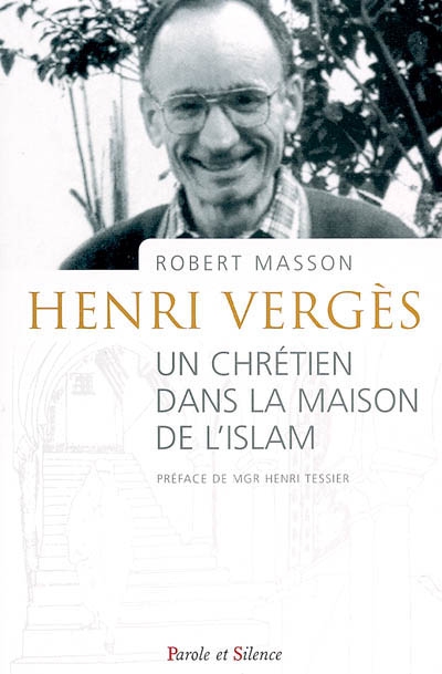 Henri Vergès, un chrétien dans la maison de l'islam