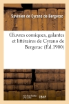 Oeuvres comiques, galantes et littéraires de Cyrano de Bergerac (Nouvelle édition revue : et publiée avec des notes)