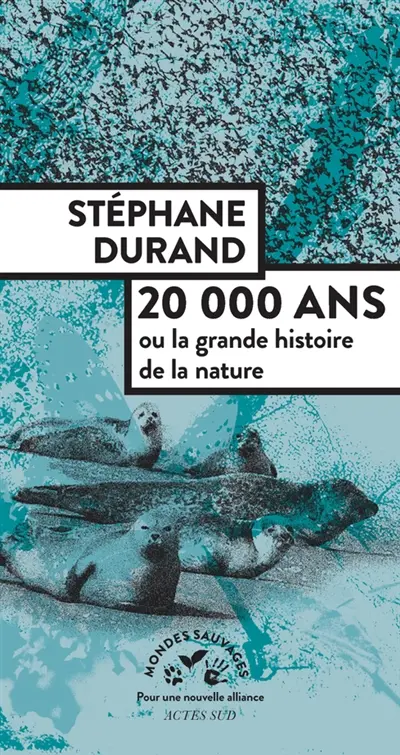 20.000 ans ou La grande histoire de la nature