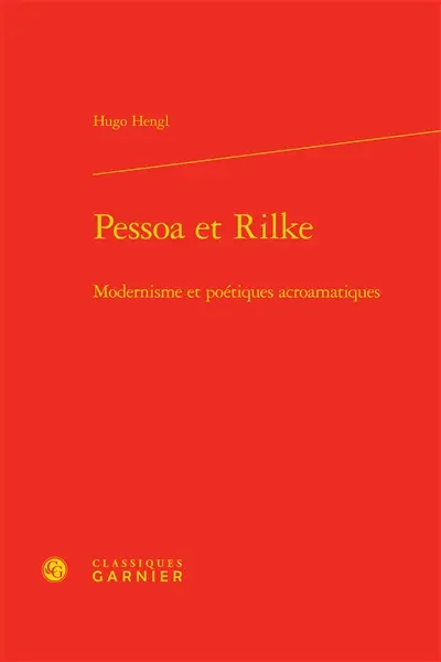 Pessoa et Rilke : modernisme et poétiques acroamatiques