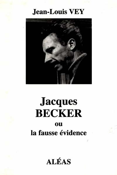 Jacques Becker ou La fausse évidence
