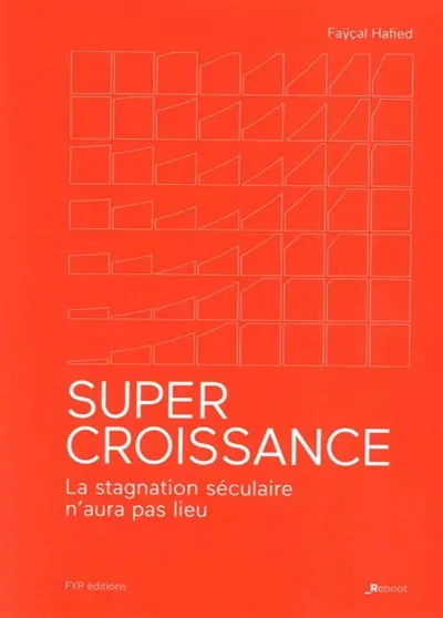 Super-croissance : la stagnation séculaire n'aura pas lieu