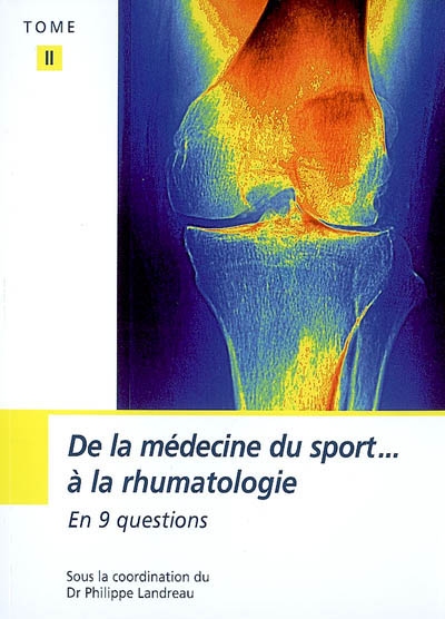 De la médecine du sport à la rhumatologie. Vol. 2. En 9 questions