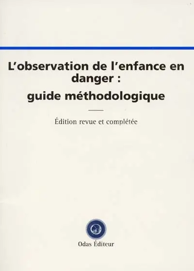 L'observation de l'enfance en danger : guide méthodologique