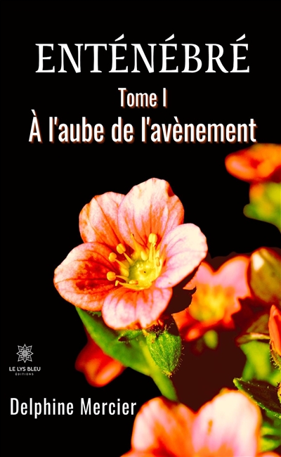 Enténébré : Tome I : A...