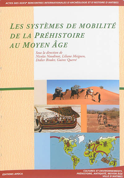 Les systèmes de mobilité de la préhistoire au Moyen Age : actes des rencontres 14-16 octobre 2014